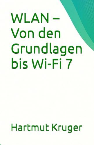 WLAN – Von den Grundlagen bis Wi-Fi 7