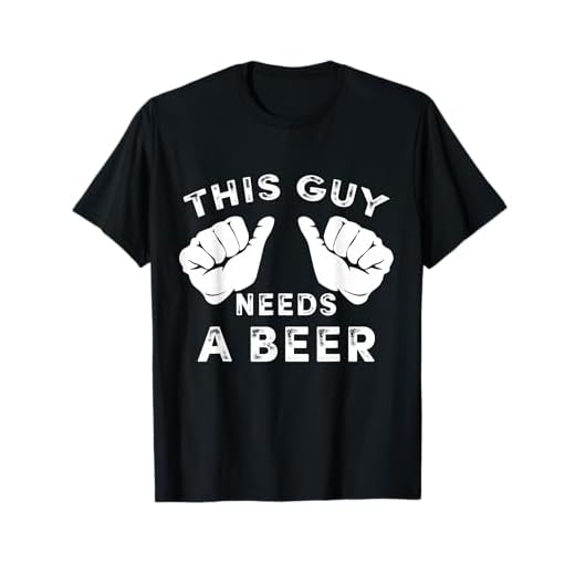 This Guy Needs A Beer T-Shirt - Funny Mens Drinking Gift Tee