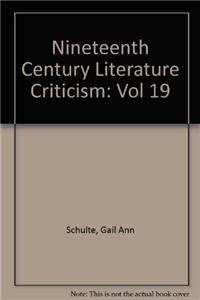 Nineteenth-Century Literature Criticism, Vol. 19 (Nineteenth-Century Literature Criticism, 19)      Hardcover – October 21, 1988