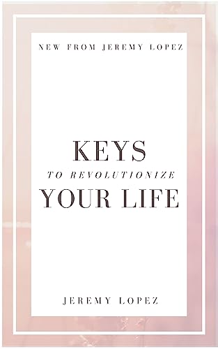 Keys to Revolutionize Your Life
