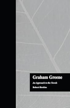Graham Greene: An Approach to the Novels (Garland Reference Library of the Humanities)