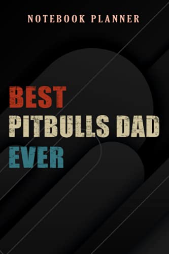Notebook Planner Mens Best Pitbulls Dad Ever Fathers Day funny 2019 For Dog Lover: 6x9 in ,Money,Budget,Do It All,Passion,Small Business,High Performance