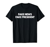 Fake News Fake President t-shirt - Never Trump Shirts