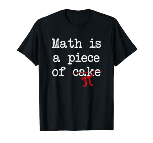 Math Is A Piece Of Cake Pi Day Funny 3.14 Nerd matemático Camiseta