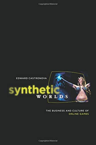 Synthetic Worlds: The Business and Culture of Online Games