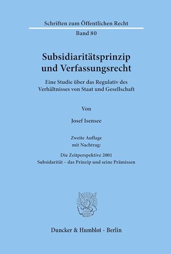 Preisvergleich Produktbild Subsidiaritätsprinzip und Verfassungsrecht. Eine Studie über das Regulativ des Verhältnisses von Staat und Gesellschaft. (Schriften zum Öffentlichen Recht; SÖR 80)