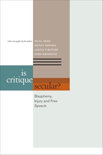 Is Critique Secular?: Blasphemy, Injury, and Free Speech