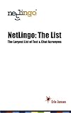 NetLingo: The Largest List of Chat Acronyms and Text Shorthand (English Edition)