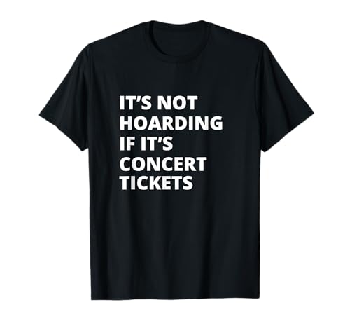 No es acaparamiento si es Concierto Entradas Coleccionista Camiseta