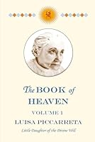 The Book of Heaven - Volume 1: The Call of the Creature to Return to the Order, the Place and the Purpose for which He was Created by God B0D94XK3HH Book Cover