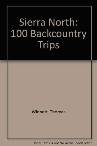 Sierra North: 100 back-country trips in the Hig... 0911824464 Book Cover
