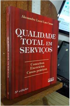 Qualidade total em serviços: conceitos, exercícios, casos práticos