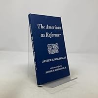 The American as reformer / Arthur M. Schlesinger B0007HGRYO Book Cover