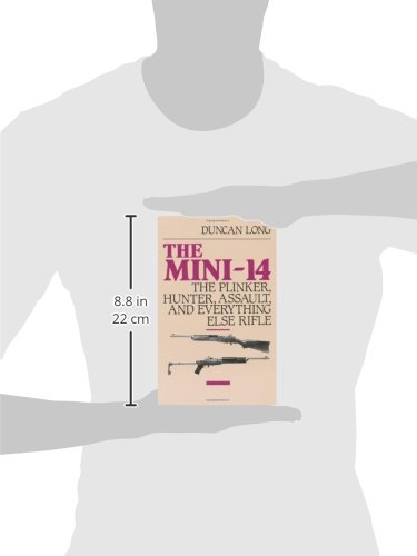 The Mini-14: The Plinker, Hunter, Assault, and Everything Else Rifle      Paperback – January 1, 1987