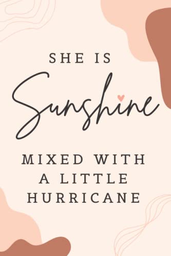 she is sunshine mixed with a little hurricane: inspirational quote notebook for women and girls I Cute gift for Women and Girls | notebook journal | 6 x 9 | 100 lined pages