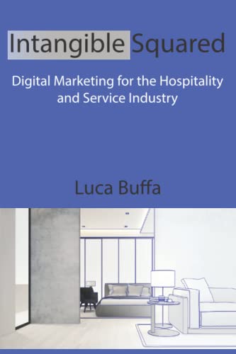 Intangible Squared: Digital Marketing for the Hospitality and Ser...