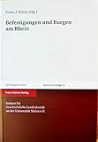  Befestigungen und Burgen am Rhein (Mainzer Vorträge, Band 15)