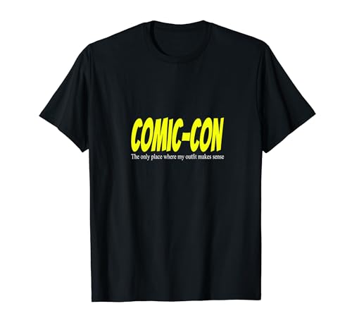 Comic-Con. The only place where my outfit makes sense T-Shirt