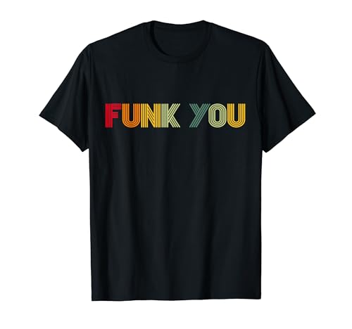 Funk you, Musica 80s e 70s retrò vintage di Funk Humour Maglietta