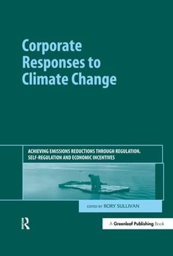 Buy Corporate Responses to Climate Change: Achieving Emissions Reductions Through Regulation, Self-regulation and Economic Incentives — BookShops.in