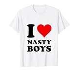 I Love Nasty Boys T-Shirt