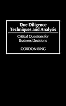 Due Diligence Techniques and Analysis: Critical Questions for Business Decisions