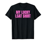 My Lucky LSAT Shirt | Attorney Law Student Apparel T-Shirt
