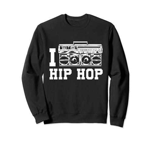 I Love Hip Hop Musica Rap Rapper Breakdance Street Dance Club Felpa