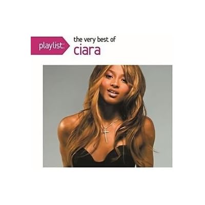 Playlist: The Very Best Of Ciara