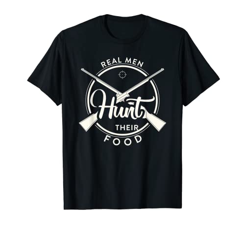 Hombre Cool Hunting Real Men Caza Su Diseño De Alimentos Para Cazador Camiseta