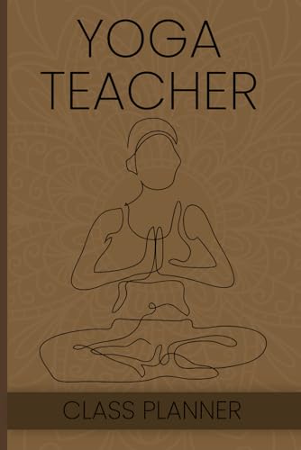 Yoga Teacher Class Planner: to Create Purposeful Classes