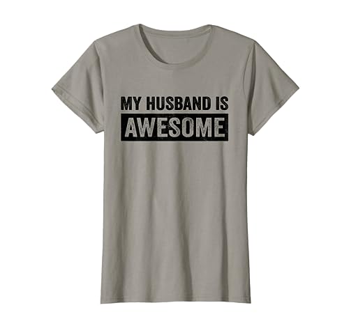 My Husband Is Awesome Husband Funny Wife Married Women Humor T-Shirt