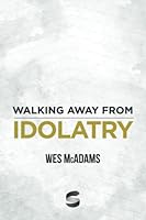 Walking Away From Idolatry 1941972799 Book Cover