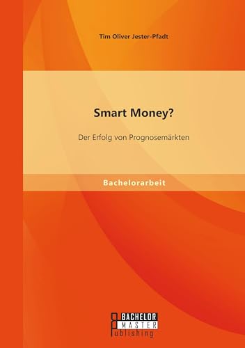 Preisvergleich Produktbild Smart Money Der Erfolg von Prognosemärkten