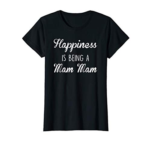 Womens Mam Mam Shirt Gift: Happiness T-Shirt