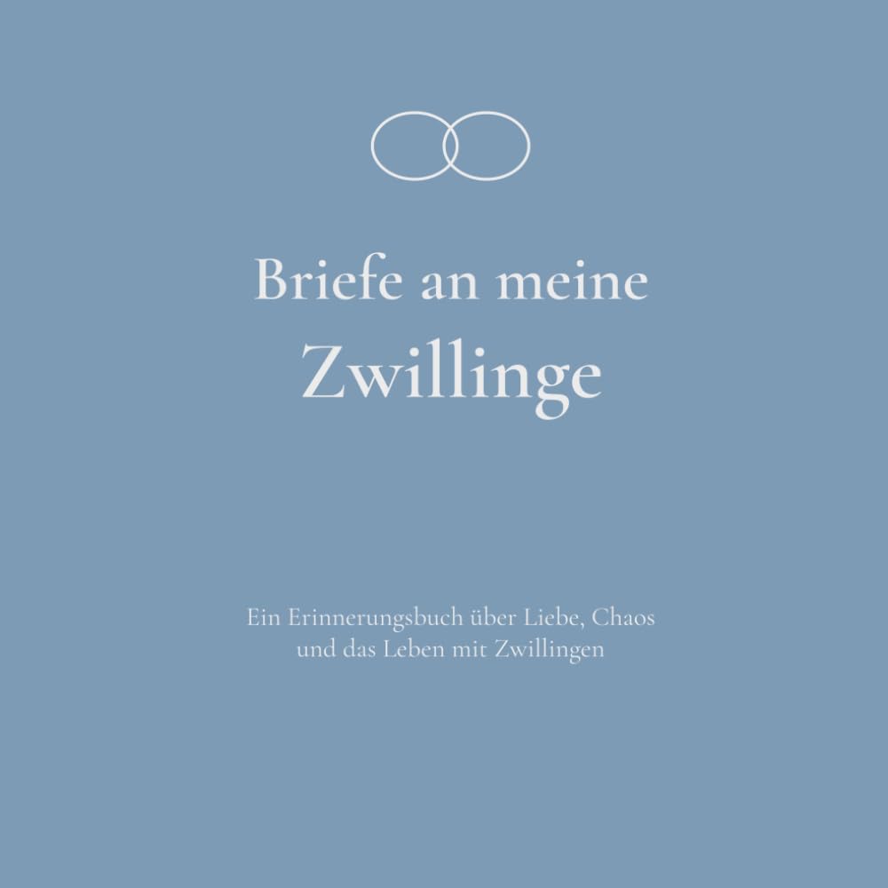 Briefe an meine Zwillinge: Ein Erinnerungsbuch über Liebe, Chaos und das Leben mit Zwillingen