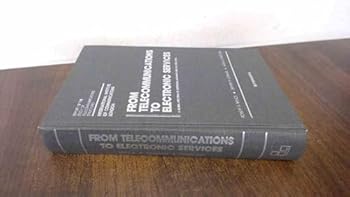 Hardcover From Telecommunications to Electronic Services: A Global Spectrum of Definitions, Boundary Lines, and Structures Book