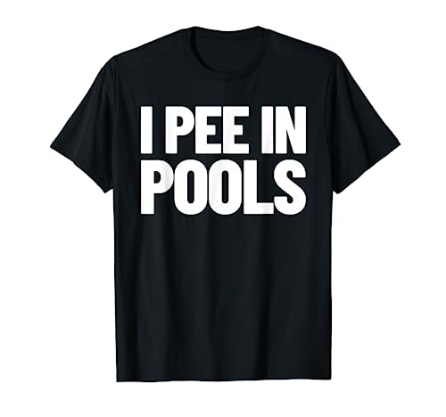 I Pee In Pools Funny Vacation Humor Swimming I Pee In Pools T-Shirt