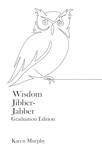 Wisdom Jibber-Jabber: Graduation Edition