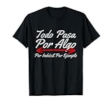 Todo Pasa Por Algo Por Imbécil Por Ejemplo Camiseta