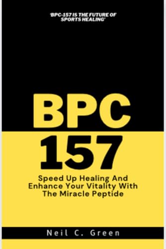 BPC 157: Speed Up Healing And Enhance Your Vitality With The Miracle Peptide