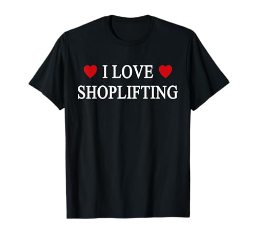 Funny I Love Shoplifting Apparel T-Shirt