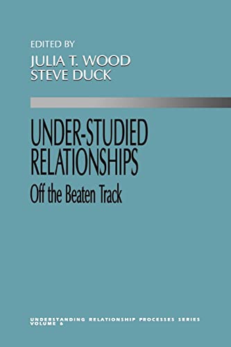 Under-Studied Relationships: Off the Beaten Track (Understanding Relationship Processes series)
