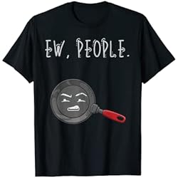 Sartenes Caras Ew People Grossed Out - Sartén de cara desgastada Camiseta