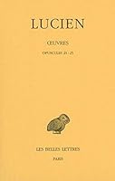Lucien, Oeuvres: Tome III: Opuscules 21-25 2251005099 Book Cover