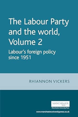 The Labour Party and the World, Volume 2: Labour's Foreign Policy Since 1951: 02 book cover