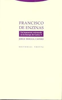 Paperback Francisco de Enzinas: Un humanista reformado en la Europa de Carlos V [Spanish] Book