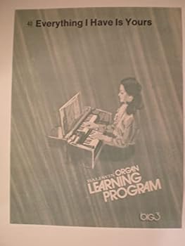 40 " EVERYTHING I HAVE IS YOURS " BALDWIN ORGAN LEARNING PROGRAM * BIG3 * No. REGISTRATION 2 * MELODY BY BURTON LANE * LYRIC BY HAROLD ADAMSEN 1971
