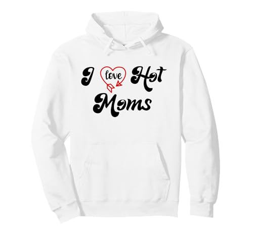 I Love Hot Moms Sign I Heart Hot Moms Club Mom is Hot Mother �p�[�J�[