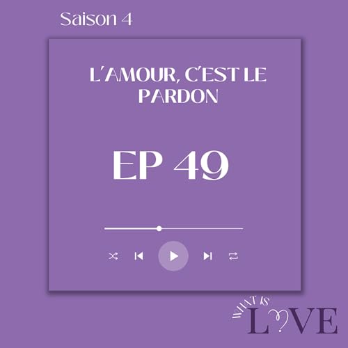 49. L'amour, c'est le pardon